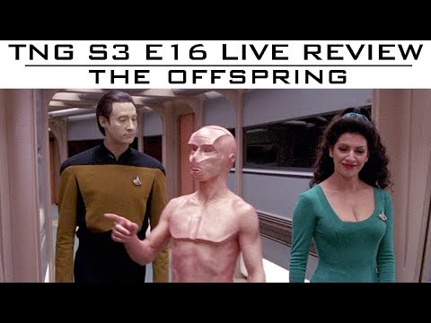 ST: TNG - S3 E16 "The Offspring" - LIVE Review & Discussion