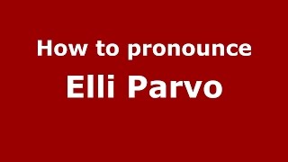 How to pronounce Elli Parvo