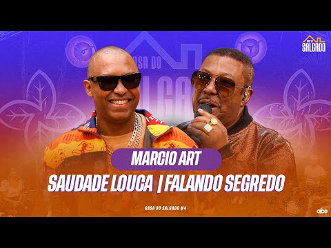 Casa do Salgado #4 - Marcio Art - Falando Segredo / Saudade Louca