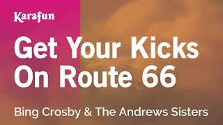 Get Your Kicks On Route 66 - Bing Crosby &amp; The Andrews Sisters | Karaoke Version | KaraFun