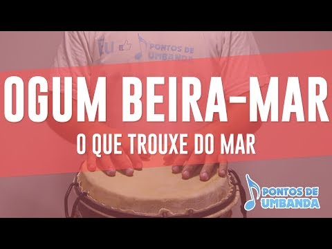 OGUM BEIRA-MAR - O QUE TROUXE DO MAR