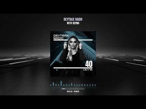 DEVTRAX RADIO #40 - DEVN6