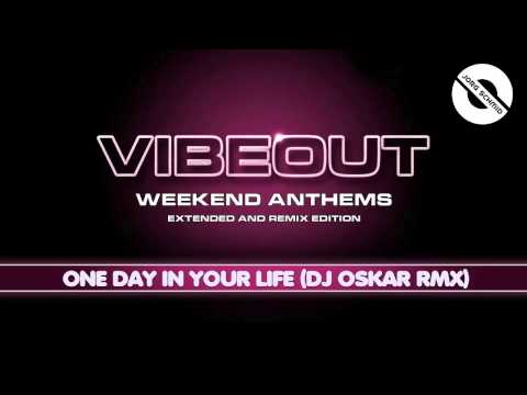 VIBEOUT - ONE DAY IN YOUR LIFE (DJ OSKAR REMIX)