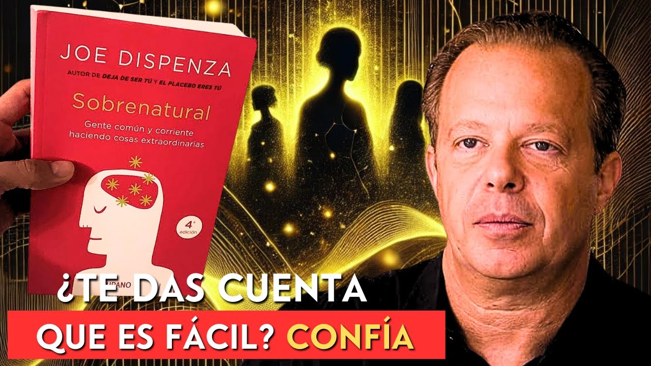 DESCUBRE EL LIBRO ‘SOBRENATURAL’ CONTADO COMO NUNCA ANTES | Joe Dispenza