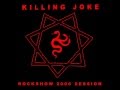 Killing Joke - Frenzy - Rockshow 2006 session - b4theg8 Killing Joke - Frenzy - Rockshow 2006 session