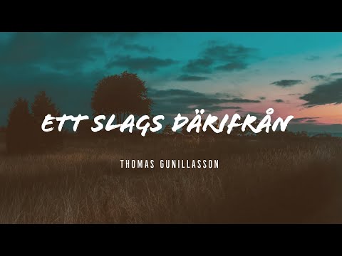 Ett Slags Därifrån - Thomas Gunillasson