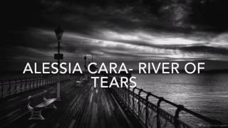 Alessia Cara- River of Tears- Lyrics