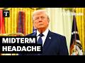 Trump Knows He S In Trouble In Upcoming Midterms Steven Erlanger