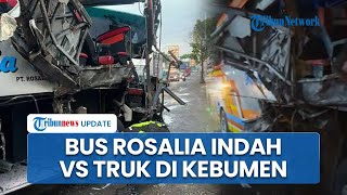 Kronologi Kecelakaan Maut Bus Rosalia Indah Vs Truk di Kebumen: Sopir Tewas, 4 Penumpang Luka-luka