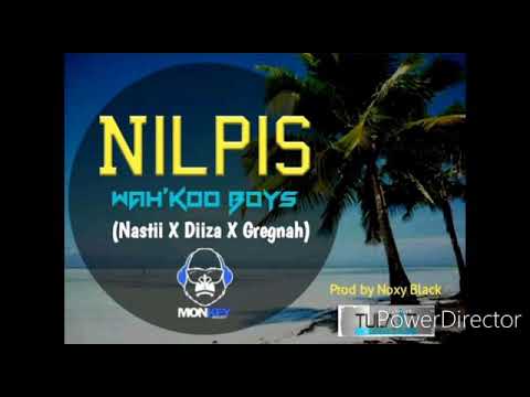 NILPIS - Wah'Koo Boys (Nastii x Diiza x Gregah) [2019 PNG Musik]