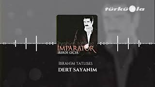 İbrahim Tatlıses - Dert Sayanım