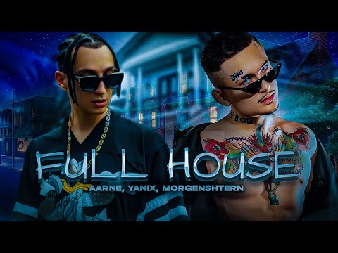 Aarne, Yanix, MORGENSHTERN - Full House (Official Video, 2023)