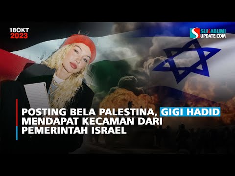 Posting Bela Palestina, Gigi Hadid Mendapat Kecaman dari Pemerintah Israel