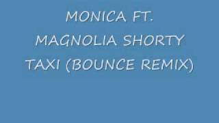 MONICA FT. MAGNOLIA SHORTY TAXI