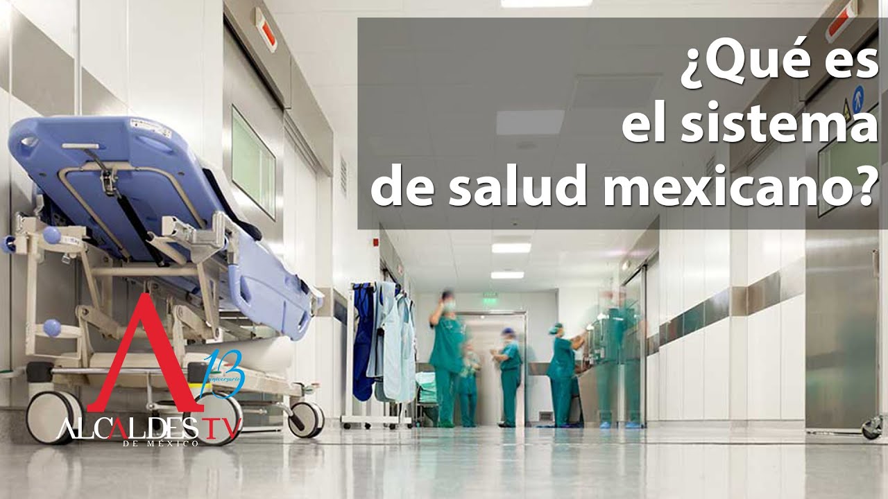 ¿Qué es el sistema de salud mexicano?