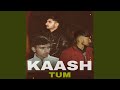 Kaash Tum