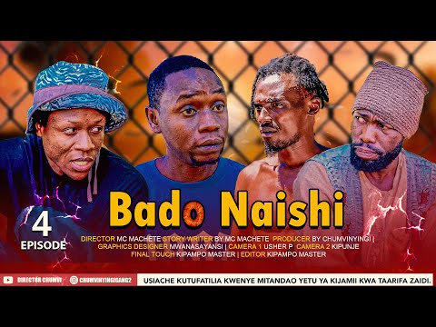 BADO NAISHI |4| CHUMVINYINGI