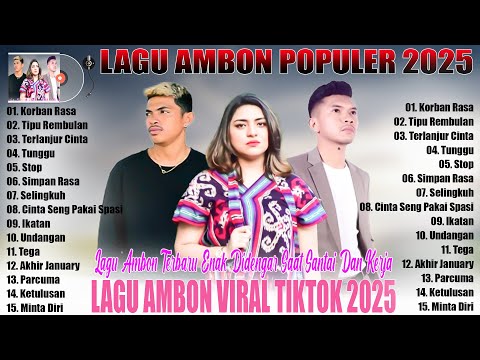 LAGU AMBON POPULER TERBARU 2025 || LAGU AMBON TERBARU TIKTOK 2025 PALING DISUKAI SAAT INI