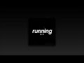 NF, RUNNING | sped up |