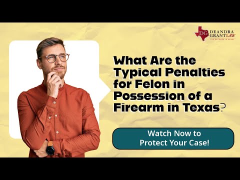 What Are the Typical Penalties for Felon in Possession of a Firearm in Texas? | Learn More