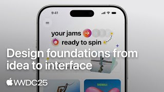 WWDC25: Design foundations from idea to interface | Apple