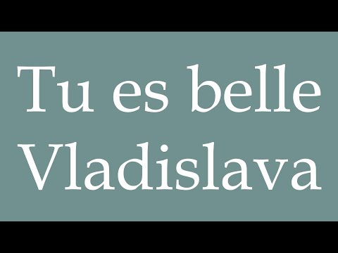 How to Pronounce ''Tu es belle Vladislava'' (You are beautiful Vladislava) Correctly in French