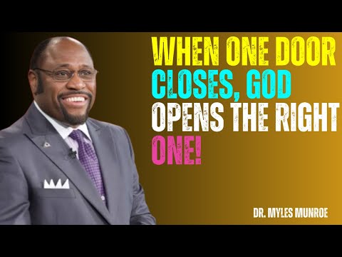 When One Door Closes, God Opens the Right One! | Dr Myles Munroe
