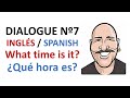 Dialogue 7 - Inglés Spanish - What time is it ...