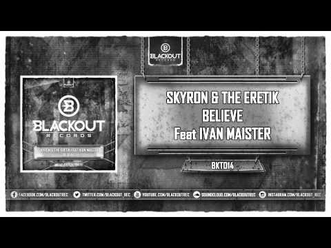 Skyron & The Eretik Feat Ivan Maister - Believe (Official Preview)