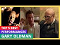 Gary Oldman Best Acting | TOP 5 Roles