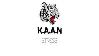 K.A.A.N - Stress (Lyrics)