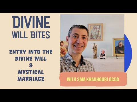 Divine Will Bites -  Entry Into The Divine Will  & Mystical Marriage