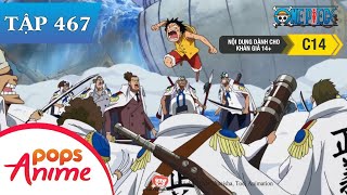 One Piece Tập 467 - Dù Chết Cũng Phải Cứu Anh. Luffy Đối Đầu Hải Quân Trận Đấu Bắt Đầu - Đảo Hải Tặc