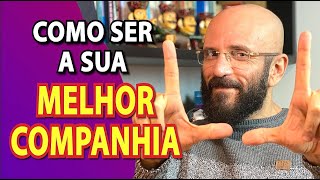 COMO SER A SUA MELHOR COMPANHIA | Marcos Lacerda, psicólogo