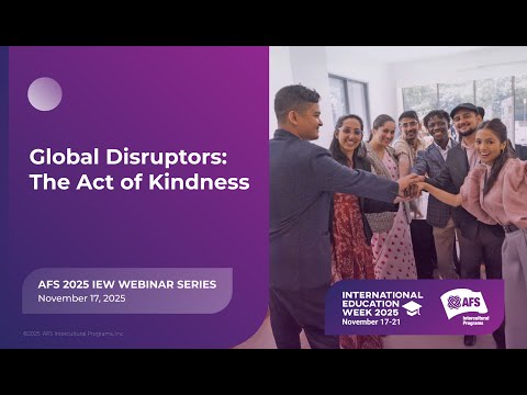 Global Disruptors : The Act of Kindness | AFS IEW 2025