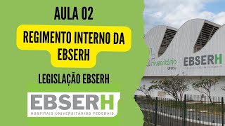 Aula 2 - Regimento Interno da Ebserh - LEGISLAÇÃO EBSERH - Concurso Ebserh 2025