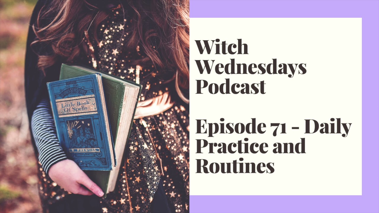 Witch Wednesdays Podcast Episode 71 - Daily Practice and Routines
