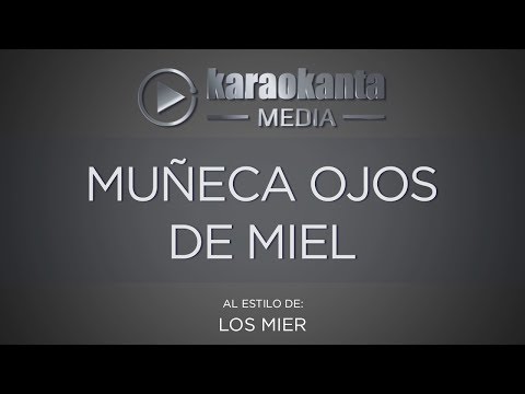 Karaokanta - Los Mier - Muñeca de ojos de miel