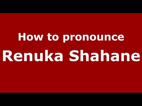 How to pronounce Renuka Shahane (Mumbai, India/Hindi) - PronounceNames.com