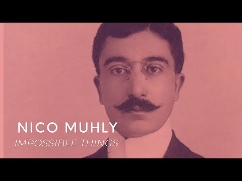 NICO MUHLY: Impossible Things (opening excerpt)