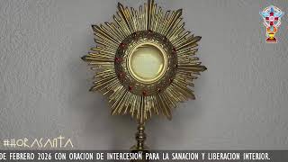 HORA SANTA LUNES 2 DE FEBRERO 2026 CON ORACION PARA LA SANACION Y LIBERACION INTERIOR.