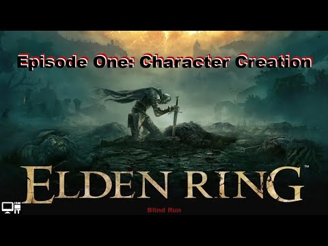 Elden Ring Blind Run!!! - Episode 1 - Character Building