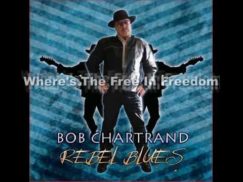 Bob Chartrand - Rebel Blues Full Album