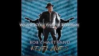 Bob Chartrand - Rebel Blues Full Album