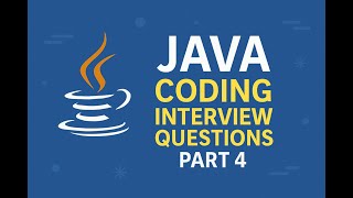 2025 Java Coding Interview Questions Part 4