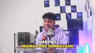 Download lagu MAMA PUNG SOMBAYANG-NARUWE || Cover Moy Ganazta mp3