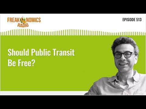 Should Public Transit Be Free? | Freakonomics Radio | Episode 513