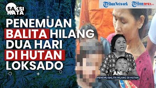 Penemuan Balita yang Hilang Dua Hari di Hutan Loksado , Sebut Mama yang Telah Meninggal