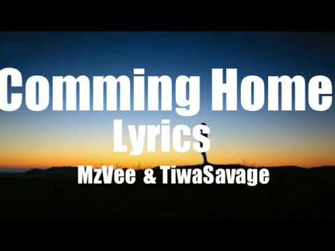 Tiwa Savage & MzVee-Coming Home Lyrics