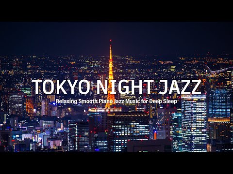 Late Night Jazz Sleep Music - Relaxing Slow Jazz Piano - Ethereal Jazz Music and Tokyo Night City